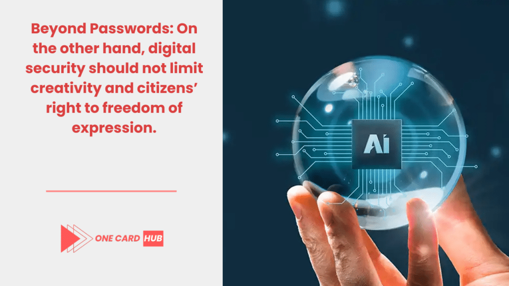 Beyond Passwords: On the other hand, digital security should not limit creativity and citizens’ right to freedom of expression.