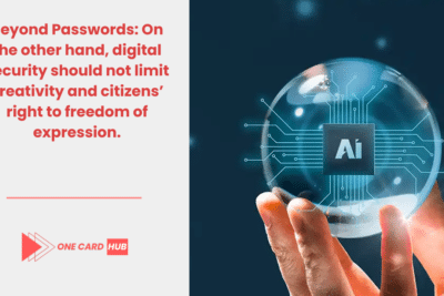 Beyond Passwords: On the other hand, digital security should not limit creativity and citizens’ right to freedom of expression.