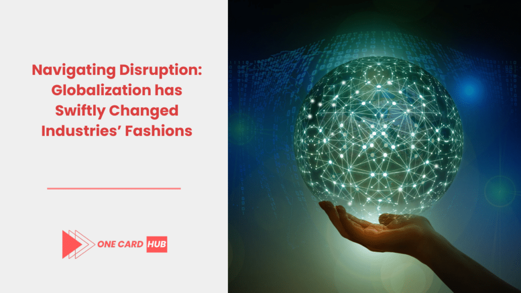 Navigating Disruption Globalization has Swiftly Changed Industries’ Fashions