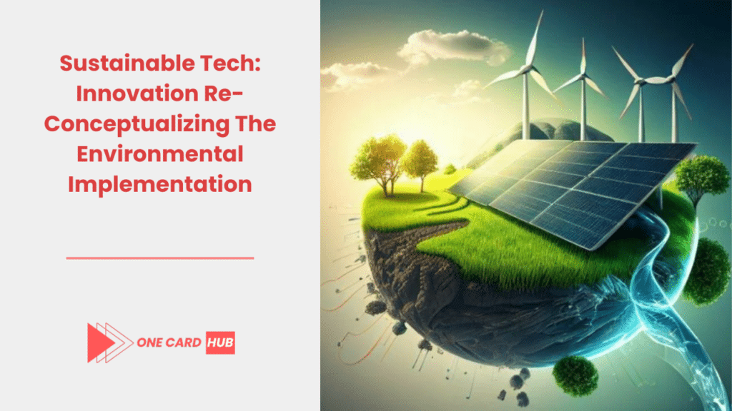 Sustainable Tech Innovation Re-Conceptualizing The Environmental Implementation