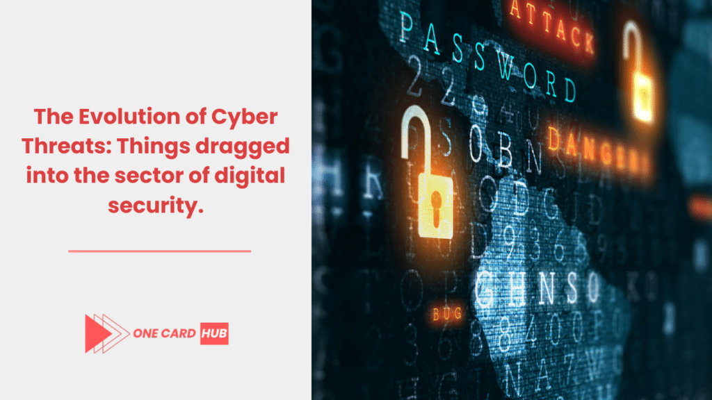 The Evolution of Cyber Threats Things dragged into the sector of digital security.